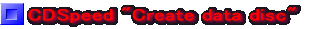 CDSpeed "Create data disc"